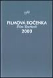 Filmová ročenka 2000 = Film yearbook 2000 / [filmovou ročenku sestavili pracovníci NFA Iva Tibitanzlová, Eva Kučerová, Eva Bainová … et al. ; překlad do angličtiny Daniel N. Morgan]