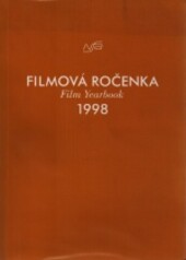 Filmová ročenka 1998 = Film yearbook 1998 / [sestavili pracovníci NFA Ivana Tibitanzlová, Eva Kučerová, Eva Bainová … et al. ; překlad do angličtiny Karolina Vočadlová, Giles Shephard]