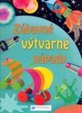 Zábavné výtvarné nápady / Rebecca Gilpin a Leonie Pratt