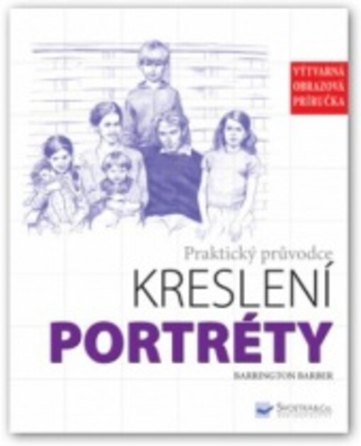 Portréty : praktický průvodce kreslení : [výtvarná obrazová příručka] / Barrington Barber