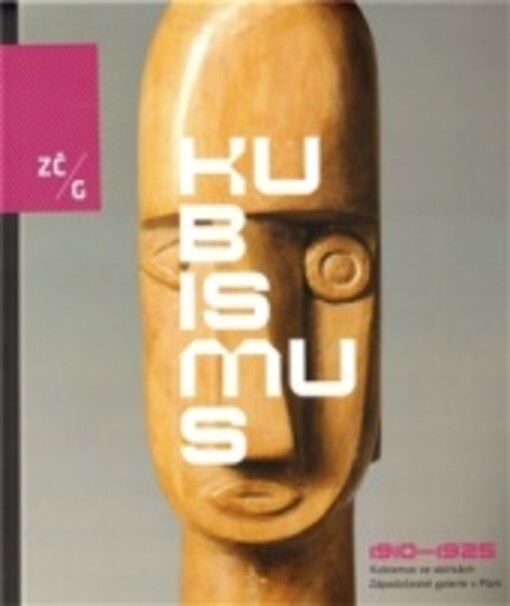 Kubismus 1910-1925 : kubismus ve sbírkách Západočeské galerie v Plzni : [Výstavní síň „13“, Pražská 13, Plzeň 8. října 2009 – 31. ledna 2010 / texty Roman Musil, Vojtěch Lahoda, Petr Jindra]