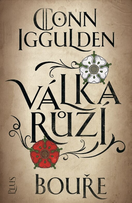 Válka Růží. Díl I., Bouře / Conn Iggulden ; přeložil Ivan Ryčovský