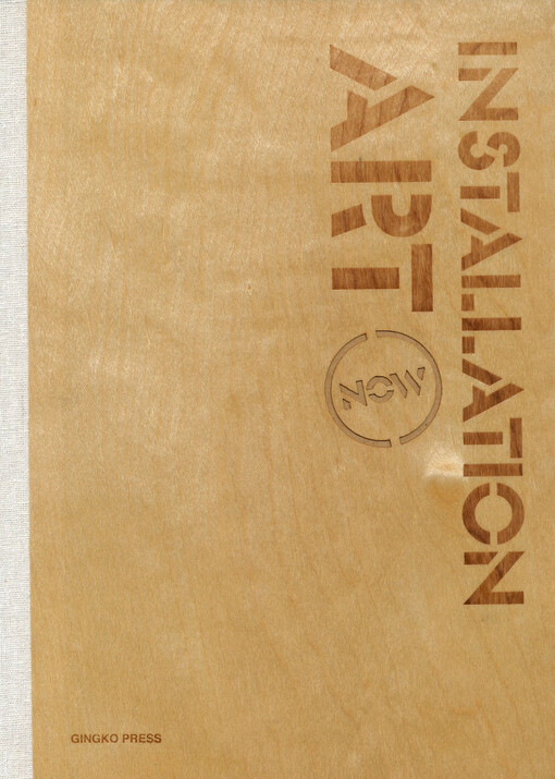 Installation art now / text edited by Gingko Press