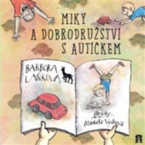 Miky a dobrodružství s autíčkem / Barbora Laňková ; obrázky: Markéta Vydrová