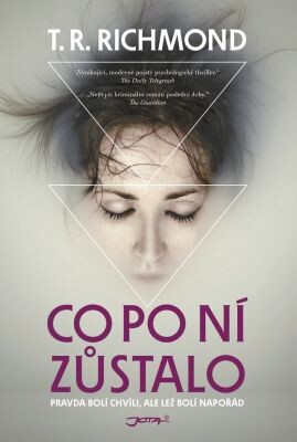 Co po ní zůstalo : pravda bolí chvíli, ale lež bolí napořád / T. R. Richmond ; z anglického originálu What She Left ... přeložila Jaroslava Novotná