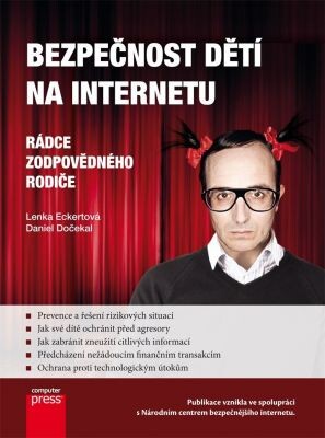 Bezpečnost dětí na Internetu.  rádce zodpovědného rodiče / Lenka Eckertová, Daniel Dočekal