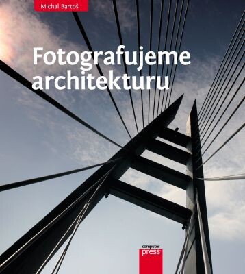 Fotografujeme architekturu / Michal Bartoš