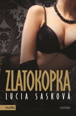 Zlatokopka / Lucia Sasková ; přeložili Miluše Krejčová a Tomáš Krejčí