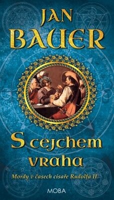 S cejchem vraha : mordy v časech císaře Rudolfa II. / Jan Bauer