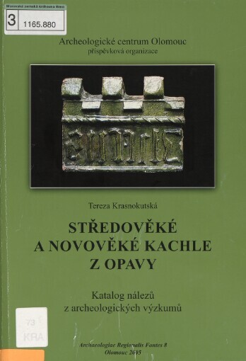 Středověké a novověké kachle z Opavy : katalog nálezů z archeologických výzkumů / Tereza Krasnokutská