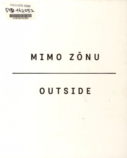 Mimo zónu : fotografie z let 1970-1989 = Outside : photographs from the years 1970-1989 / [fotografie Josef Sudek … et al. ; vybral Dušan Šimánek ; texty Christine Frisinghelli, Milena Slavická ; rozhovory Anna Fárová, Dušan Šimánek]