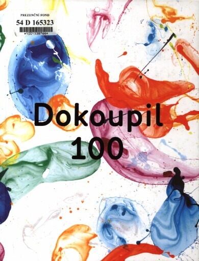 Dokoupil 100 / [editor Žaneta Vávrová ; texty Christian Domínguez, Luca Marenzi, Jiří Ptáček ; překlad Martin Micka, Daniel Morgan]