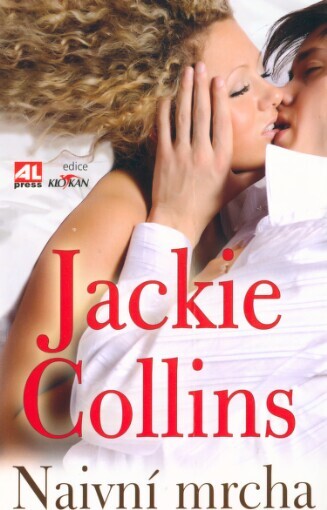 Naivní mrcha / Jackie Collins ; [z anglického originálu ... přeložila Lenka Faltejsková]