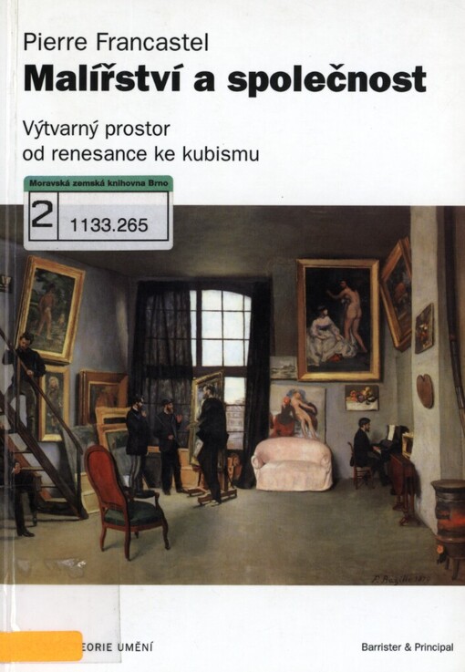 Malířství a společnost : výtvarný prostor od renesance ke kubismu / Pierre Francastel ; [z francouzského originálu … přeložila Jana Spoustová]