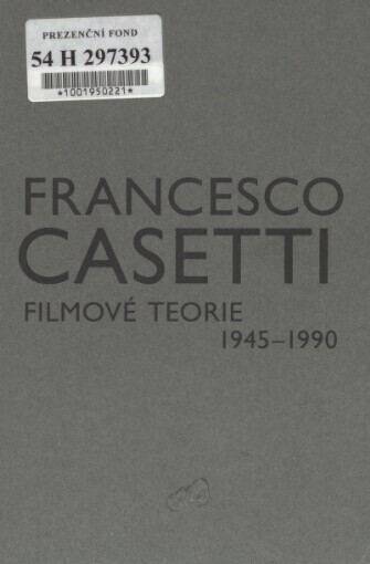 Filmové teorie 1945-1990 / Francesco Casetti ; [z italského originálu … přeložila Helena Giordanová]