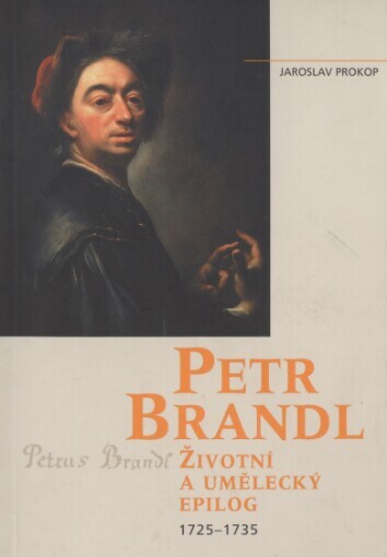 Petr Brandl : životní a umělecký epilog : 1725-1735 / Jaroslav Prokop