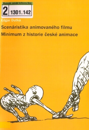 Scenáristika animovaného filmu ; Minimum z historie české animace / Edgar Dutka