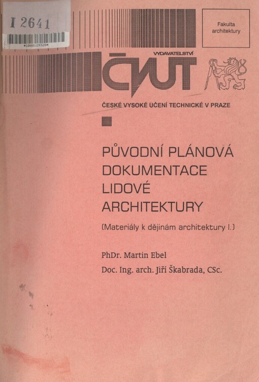 Původní plánová dokumentace lidové architektury : (materiály k dějinám architektury I.) / Martin Ebel, Jiří Škabrada
