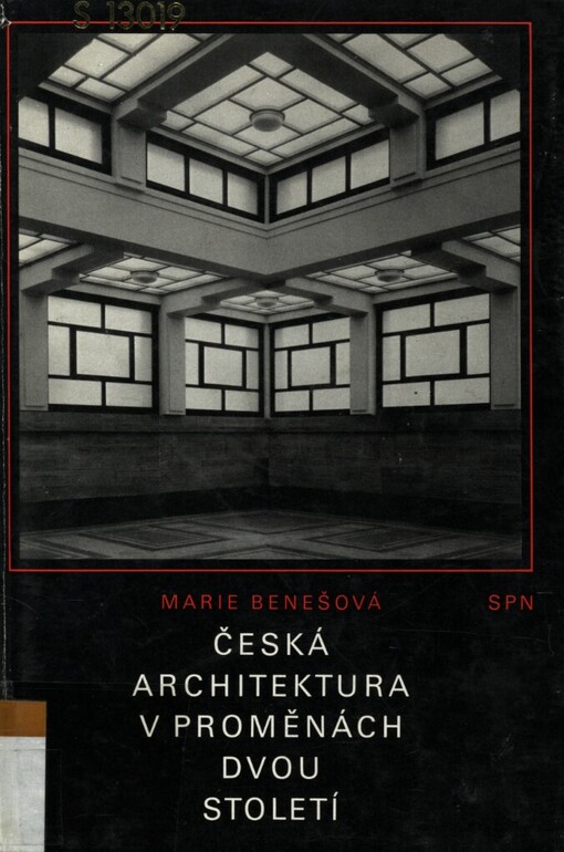 Česká architektura v&nbsp;proměnách dvou století : [1780-1980] / Marie Benešová
