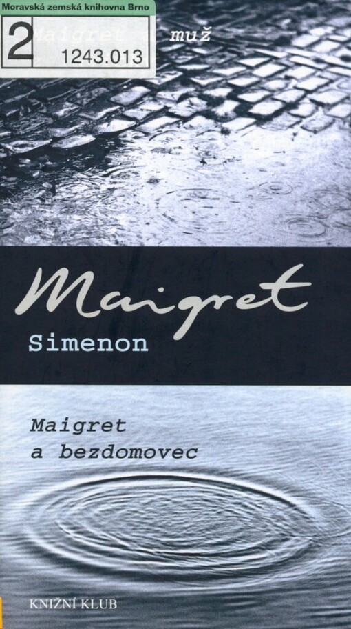 Maigret a muž z lavičky ; Maigret a bezdomovec / Simenon ; [z francouzských originálů ... přeložila Šárka Belisová]