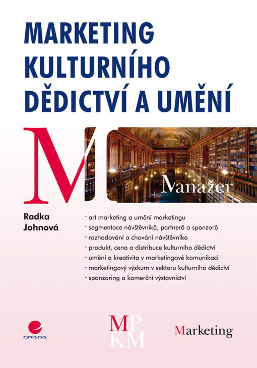 Marketing kulturního dědictví a umění : [art marketing v praxi] / Radka Johnová