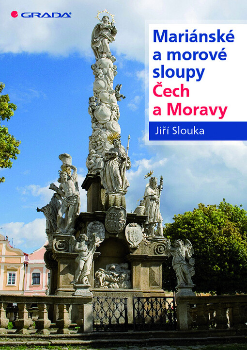 Mariánské a morové sloupy Čech a Moravy / Jiří Slouka