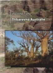 Tříbarevná Austrálie, aneb, Práší se nám za kočárem / Vlastimil Tichý