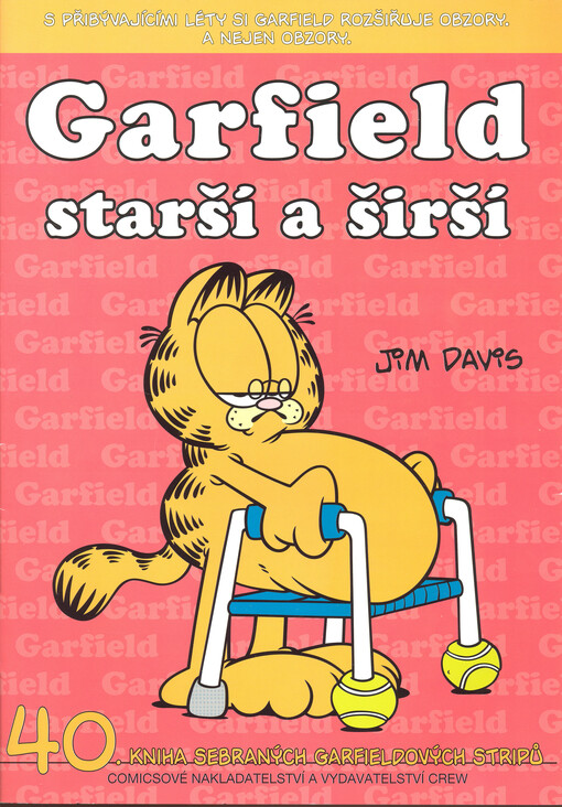 Garfield starší a širší. [40. kniha sebraných Garfieldových stripů] / Jim Davis ; překlad Filip Škába