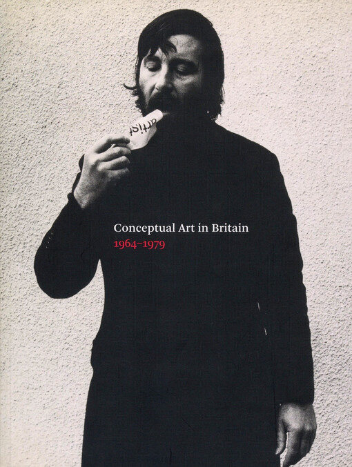 Conceptual art in Britain 1964-1979 / edited by Andrew Wilson