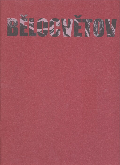 Bělocvetov : 1923-1997 : [Klatovy – Plzeň, Týnec, 2008]. [texty Dušan Brozman, Tomáš Pospiszyl, Josef Šrejma]