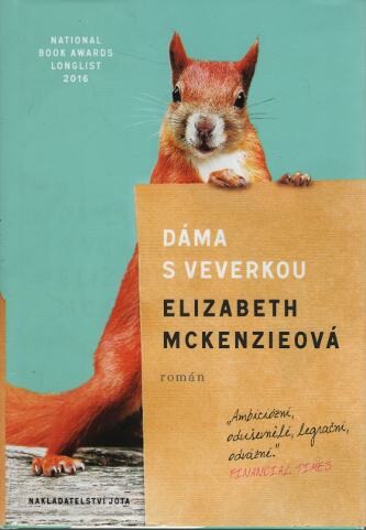 Dáma s veverkou : román / Elizabeth McKenzieová ; přeložila Naďa Funioková