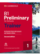 B1 Preliminary for schools trainer : six practice tests with answers and teacher's notes : second edition. 1 (odkaz v elektronickém katalogu)
