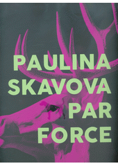 Paulina Skavova : Par force  (odkaz v elektronickém katalogu)