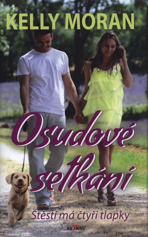 Osudové setkání : štěstí má čtyři tlapky / Kelly Moran ; z anglického originálu Puppy love přeložila Blažena Kukulišová