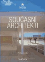 Současní architekti / Philip Jodidio ; [překlad Jana Novotná]