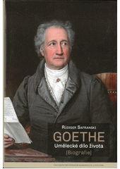 Goethe : umělecké dílo života : biografie  (odkaz v elektronickém katalogu)