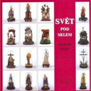 Svět pod sklem – podoby vosku / [Hana Dvořáková, Petr Polášek]