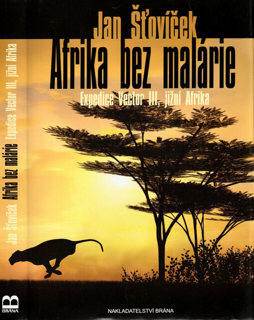 Afrika bez malárie : expedice Vector III, jižní Afrika / Jan Šťovíček