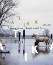 Atika 1987-1992 : emoce a forma = emotion and form / [texty Dagmar Koudelková … et al.]