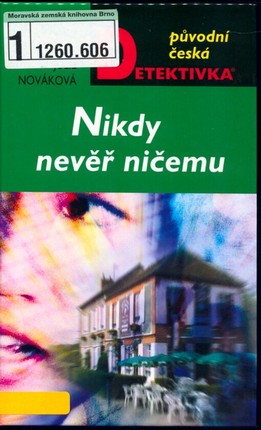 Nikdy nevěř ničemu / Julie Nováková