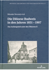 Die Diözese Budweis in den Jahren 1851-1907 : das Aschenputtel unter den Diözesen II  (odkaz v elektronickém katalogu)