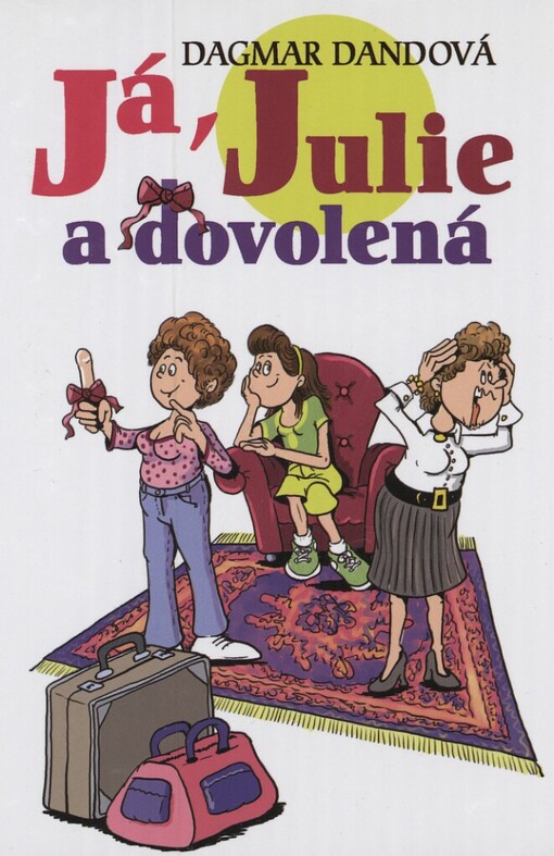 Já, Julie a dovolená / Dagmar Dandová ; [illustrations Zdeňka Študlarová]