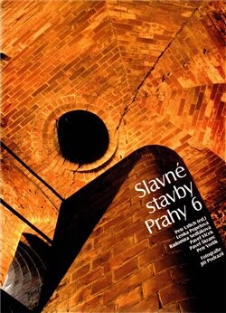 Slavné stavby Prahy 6 / Petr Ulrich (ed.) ; Lenka Popelová … [et al.] ; fotografie Jiří Podrazil