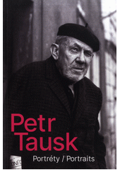 Petr Tausk : portréty = portraits  (odkaz v elektronickém katalogu)