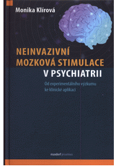 Neinvazivní mozková stimulace v psychiatrii : od experimentálního výzkumu ke klinické aplikaci  (odkaz v elektronickém katalogu)