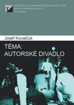 Téma: autorské divadlo / Josef Kovalčuk