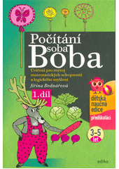 Počítání soba Boba. 1. díl, Cvičení pro rozvoj matematických schopností a logického myšlení pro děti od 3 do 5 let  (odkaz v elektronickém katalogu)