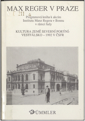 Max Reger v Praze : programová kniha k akcím Institutu Maxe Regera v Bonnu v rámci řady  Kultura země Severní Porýní-Vestfálsko - 1992 v ČSFR  od 22. září do 8. října 1992  (odkaz v elektronickém katalogu)