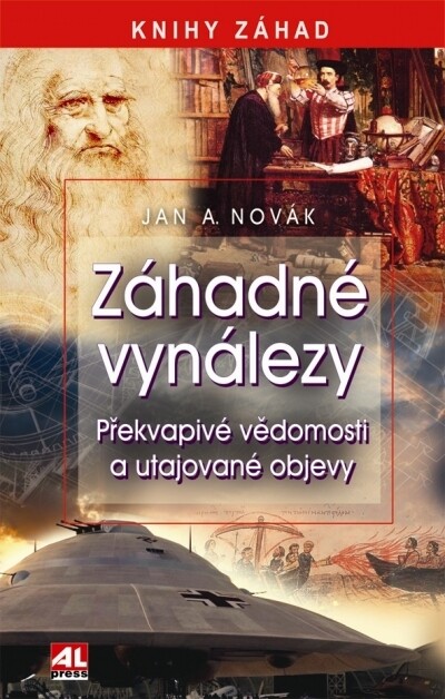 Záhadné vynálezy : překvapivé vědomosti a utajované objevy / Jan A. Novák