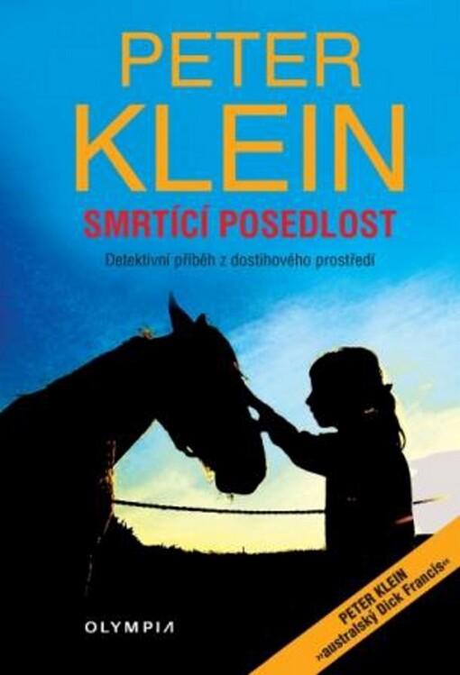 Smrtící posedlost : detektivní příběh z dostihového prostředí / Peter Klein ; [přeložil František Hašpl]